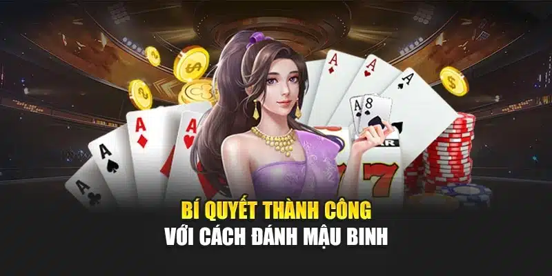 Bí quyết thành công với cách đánh mậu binh 