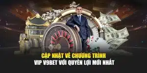 Cập Nhật Về Chương Trình Vip V9bet Với Quyền Lợi Mới Nhất