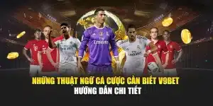 Những Thuật Ngữ Cá Cược Cần Biết V9bet – Hướng Dẫn Chi Tiết