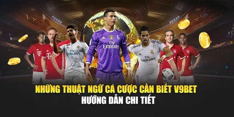 Những Thuật Ngữ Cá Cược Cần Biết V9bet – Hướng Dẫn Chi Tiết