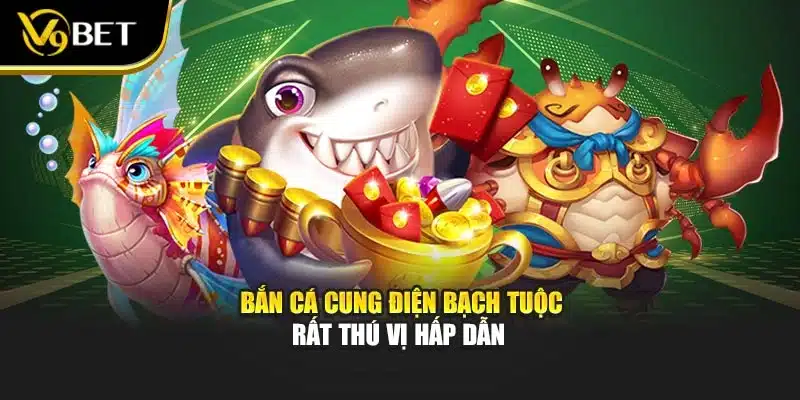 Bắn cá cung điện bạch tuộc rất thú vị hấp dẫn 