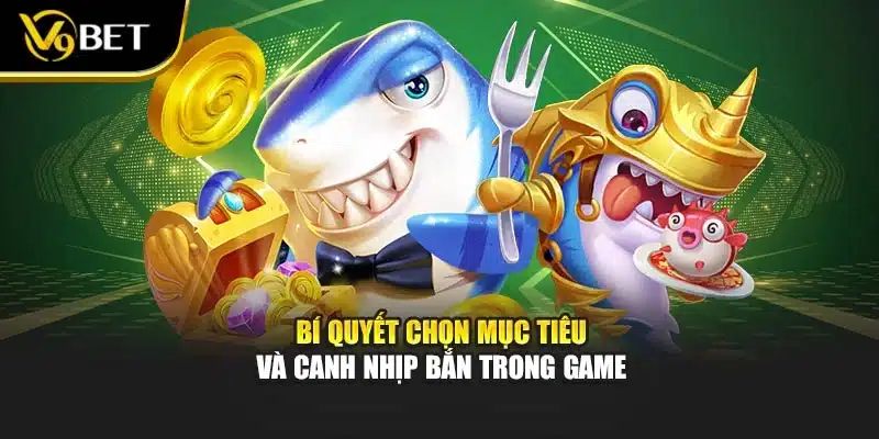 Bí quyết chọn mục tiêu và canh nhịp bắn trong game