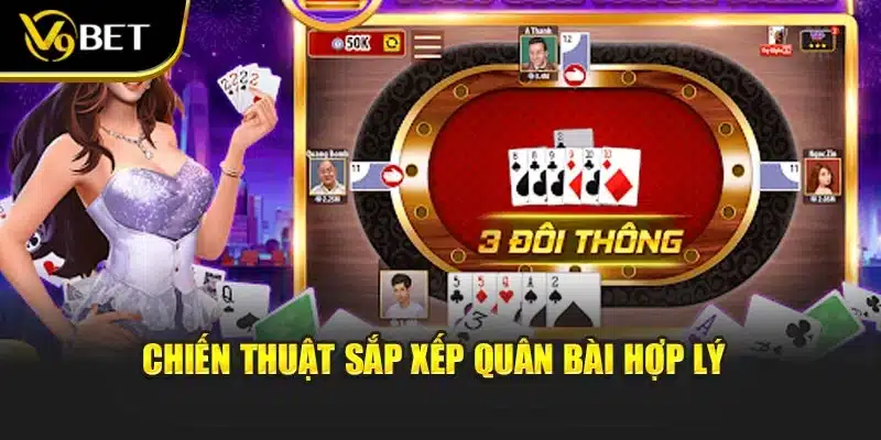 Chiến thuật sắp xếp quân bài hợp lý 