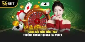 Game Bài Kiếm Tiền Thật - Thưởng Nhanh Tại Nhà Cái V9bet
