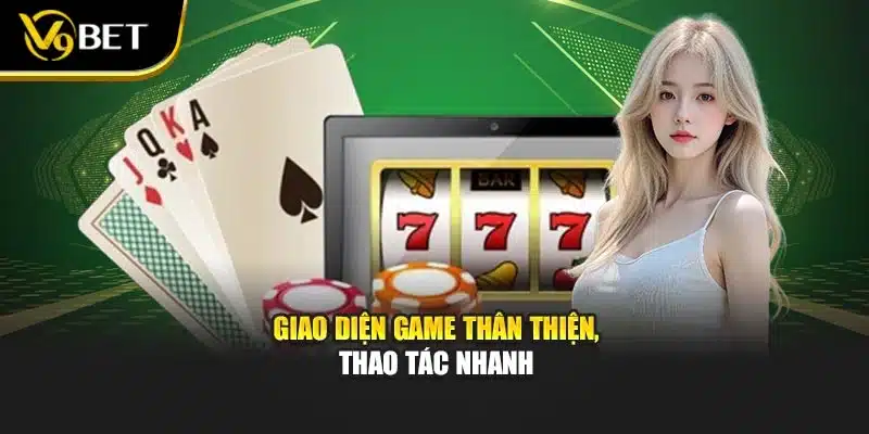 Game Bài Rút Tiền Momo – Trải Nghiệm Hấp Dẫn Tại V9bet 3 Giao diện game thân thiện, thao tác nhanh