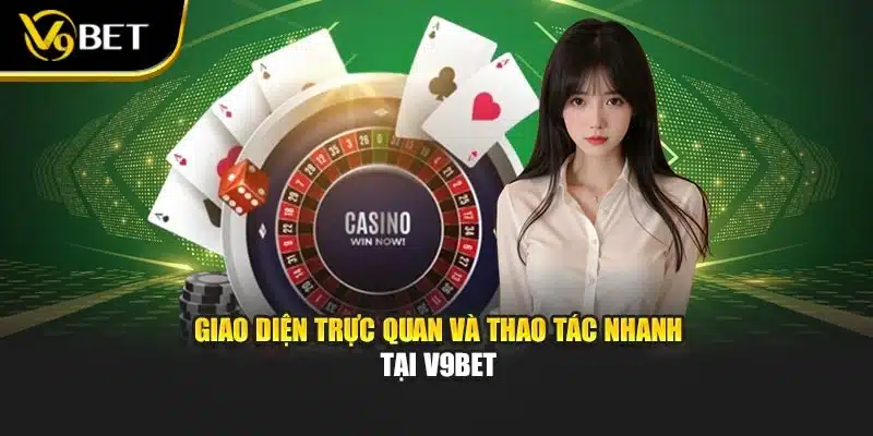 Game Bài Nạp Rút Nhanh Tại V9bet – Trải Nghiệm Siêu Tốc 4 Giao diện trực quan và thao tác nhanh tại V9BET