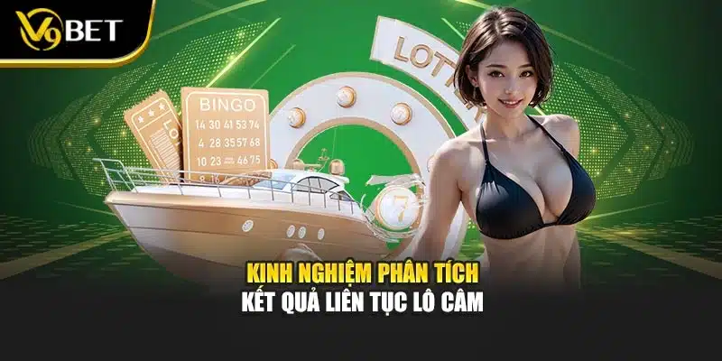 Kinh nghiệm phân tích kết quả liên tục lô câm