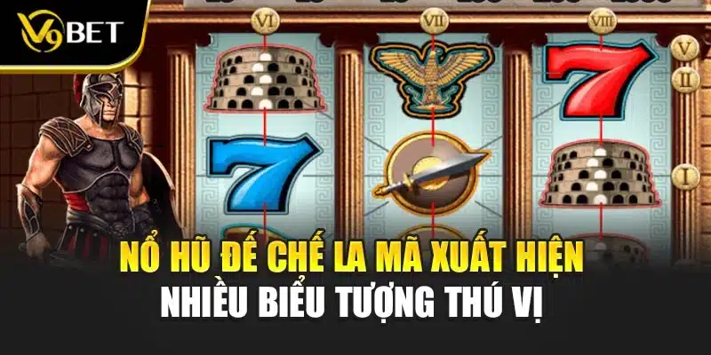Nổ hũ đế chế La Mã xuất hiện nhiều biểu tượng thú vị 
