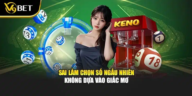 Sai lầm chọn số ngẫu nhiên không dựa vào giấc mơ